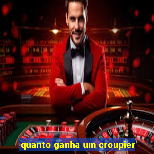 quanto ganha um croupier